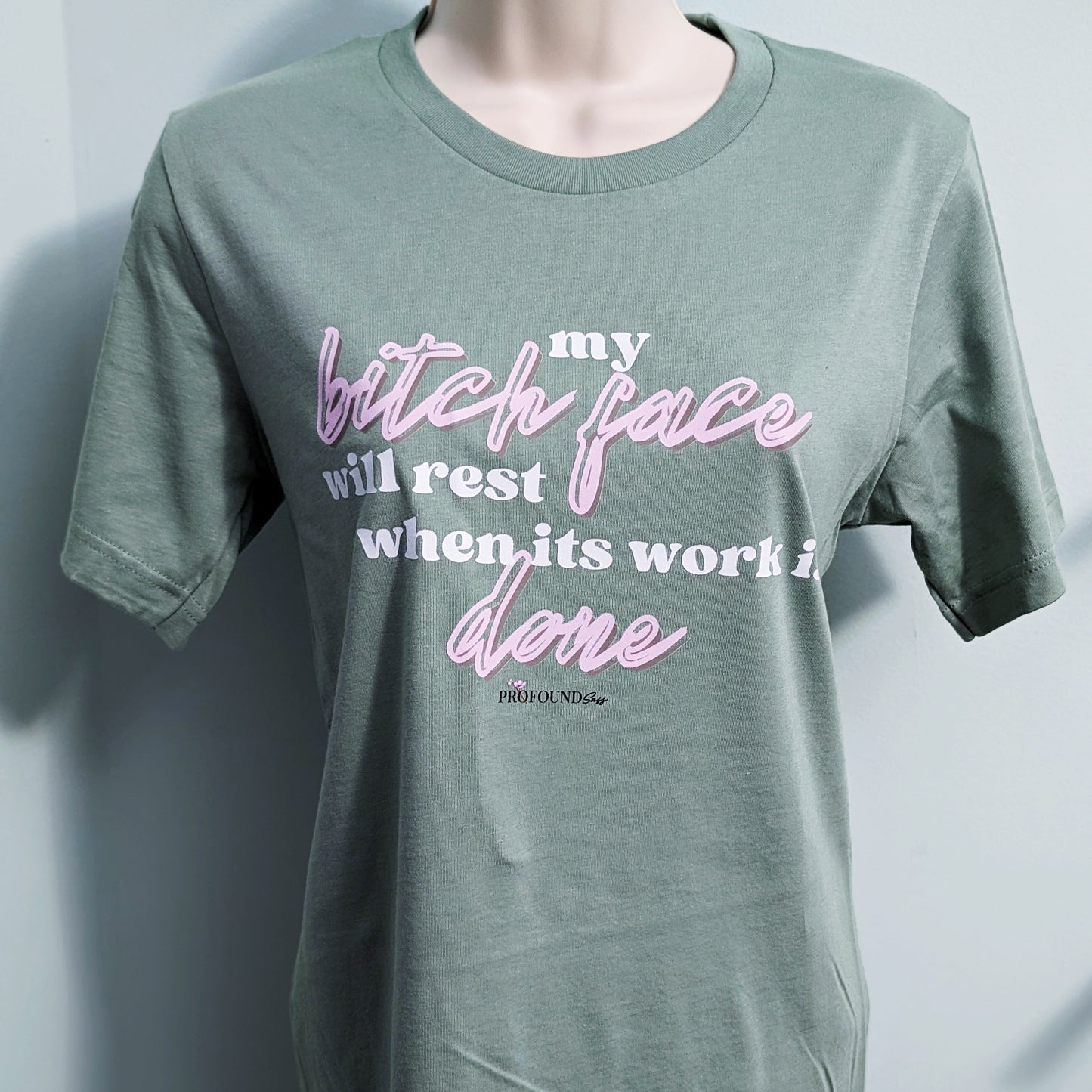 My Bitch Face Will Rest When Its Work is Done T-Shirt (RETIRED)