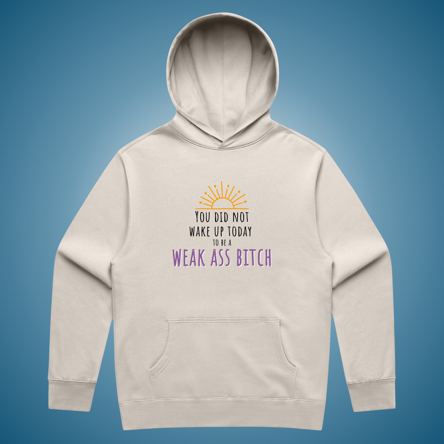 Weak Ass Bitch Hoodie