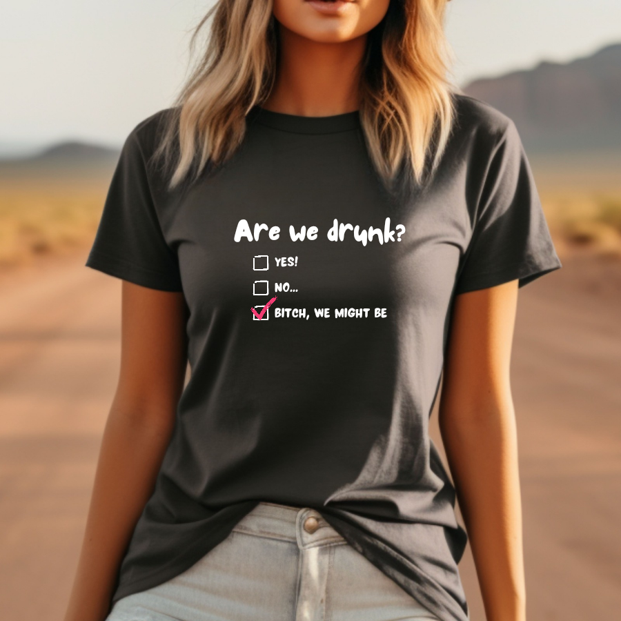 Are We Drunk? T-Shirt