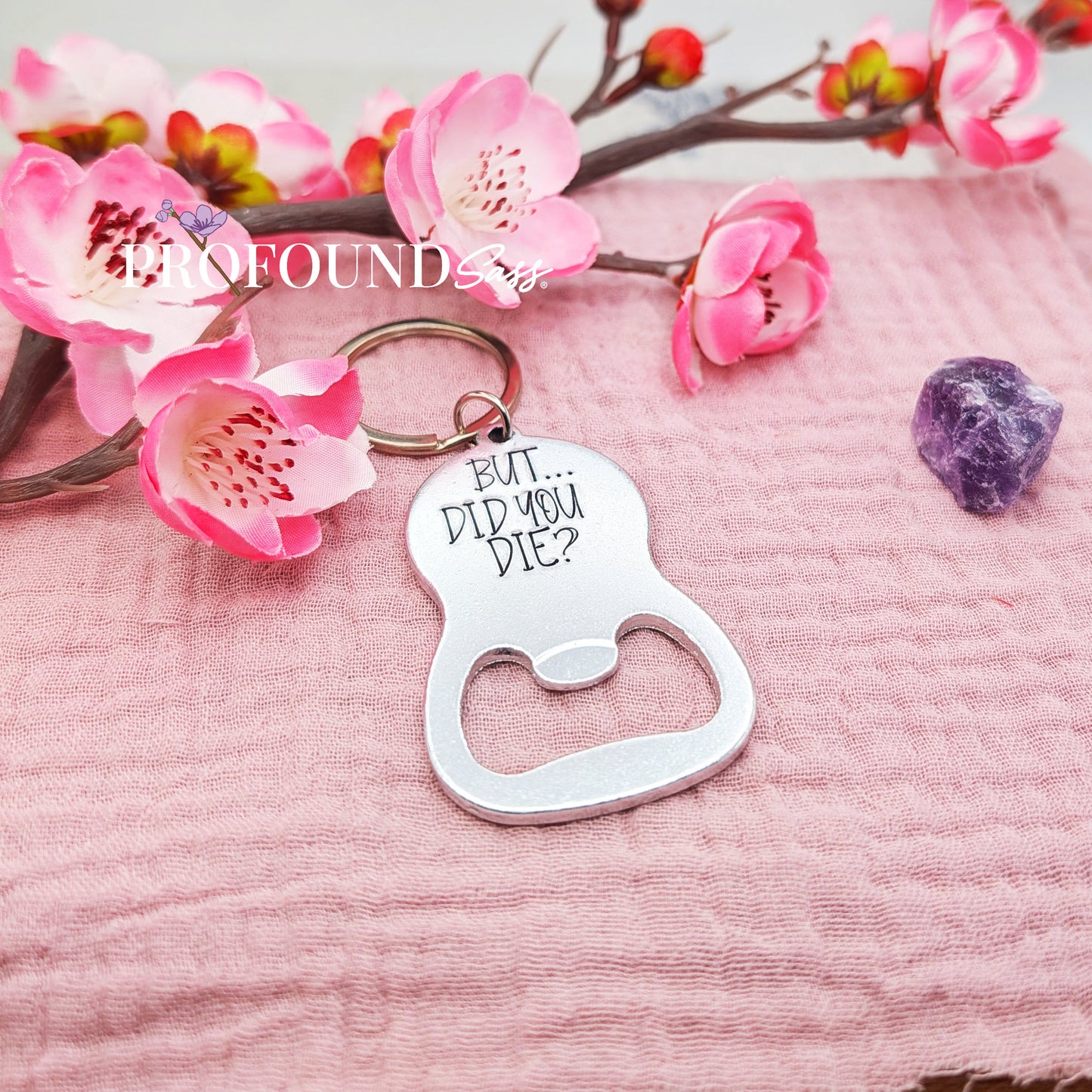But...Did You Die? Bottle Opener Keychain