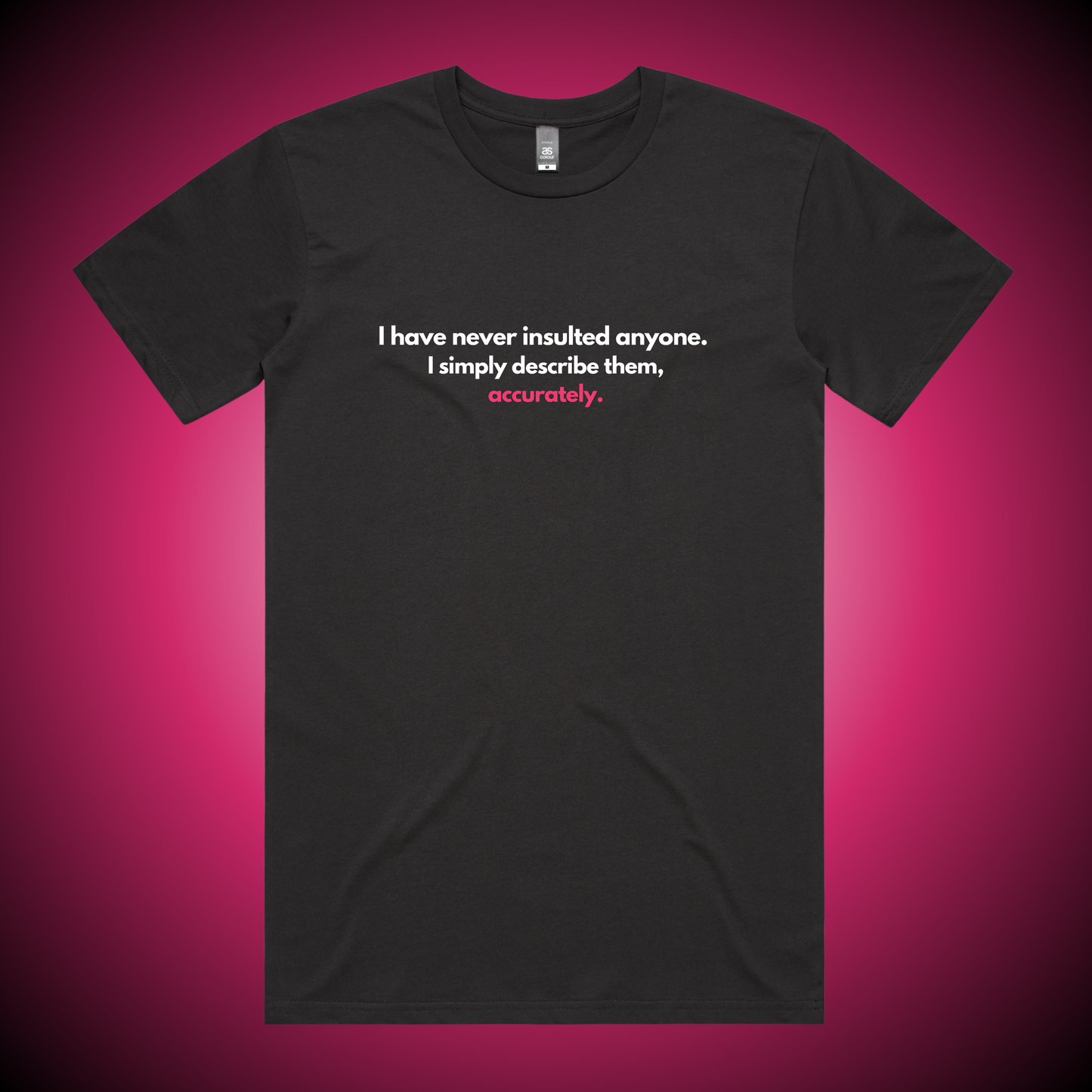 I Have Never Insulted... T-Shirt