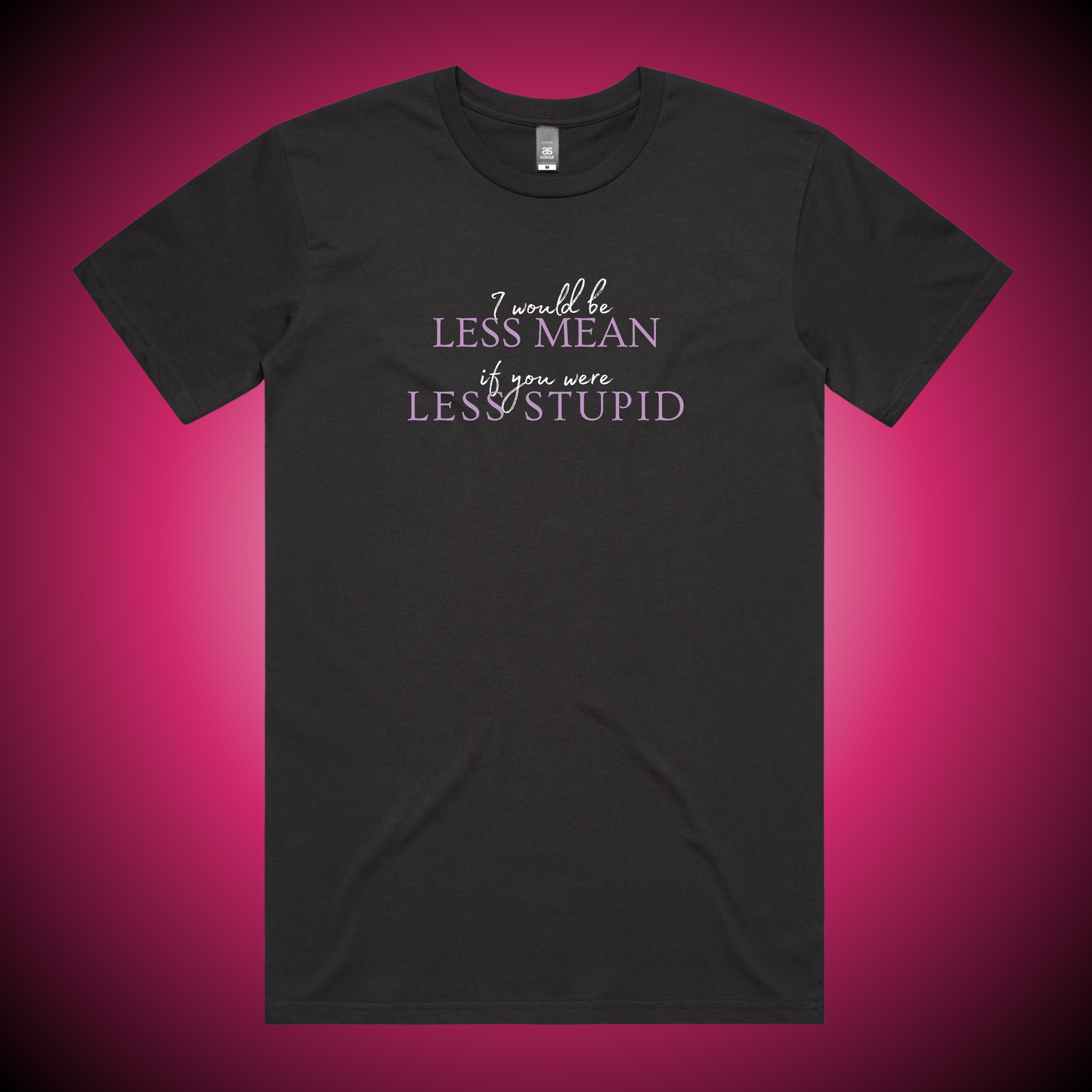I Would Be Less Mean... T-Shirt (Charcoal Only)