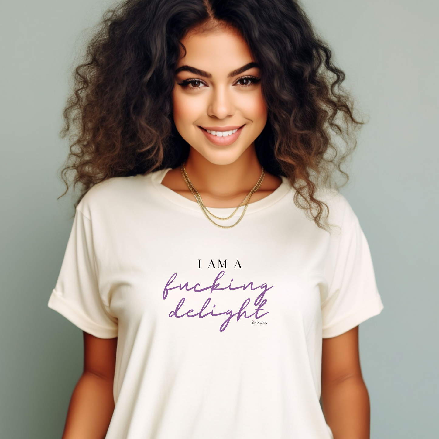 I Am A Fucking Delight T-Shirt