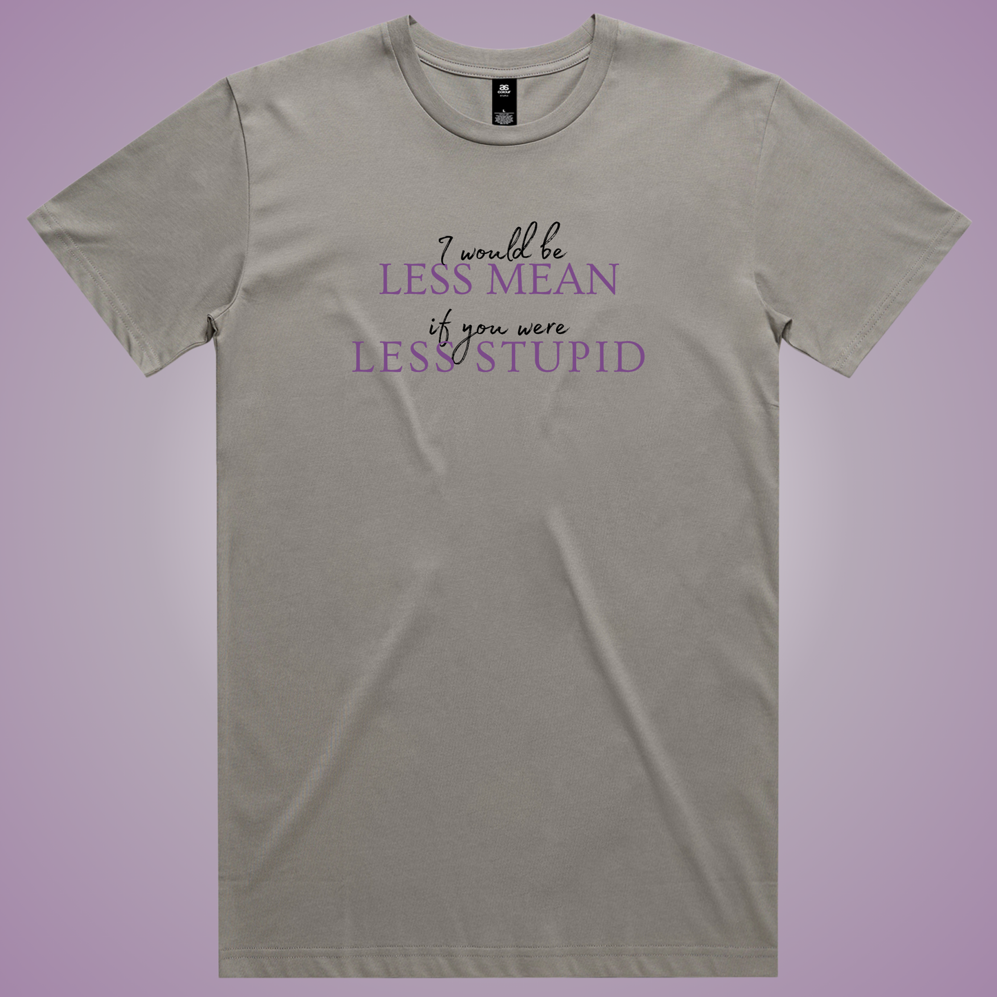 I Would Be Less Mean... T-Shirt (Granite Only)