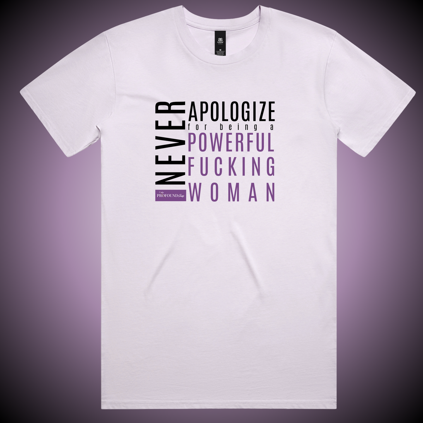 Never Apologize... T-Shirt (Orchid Only)