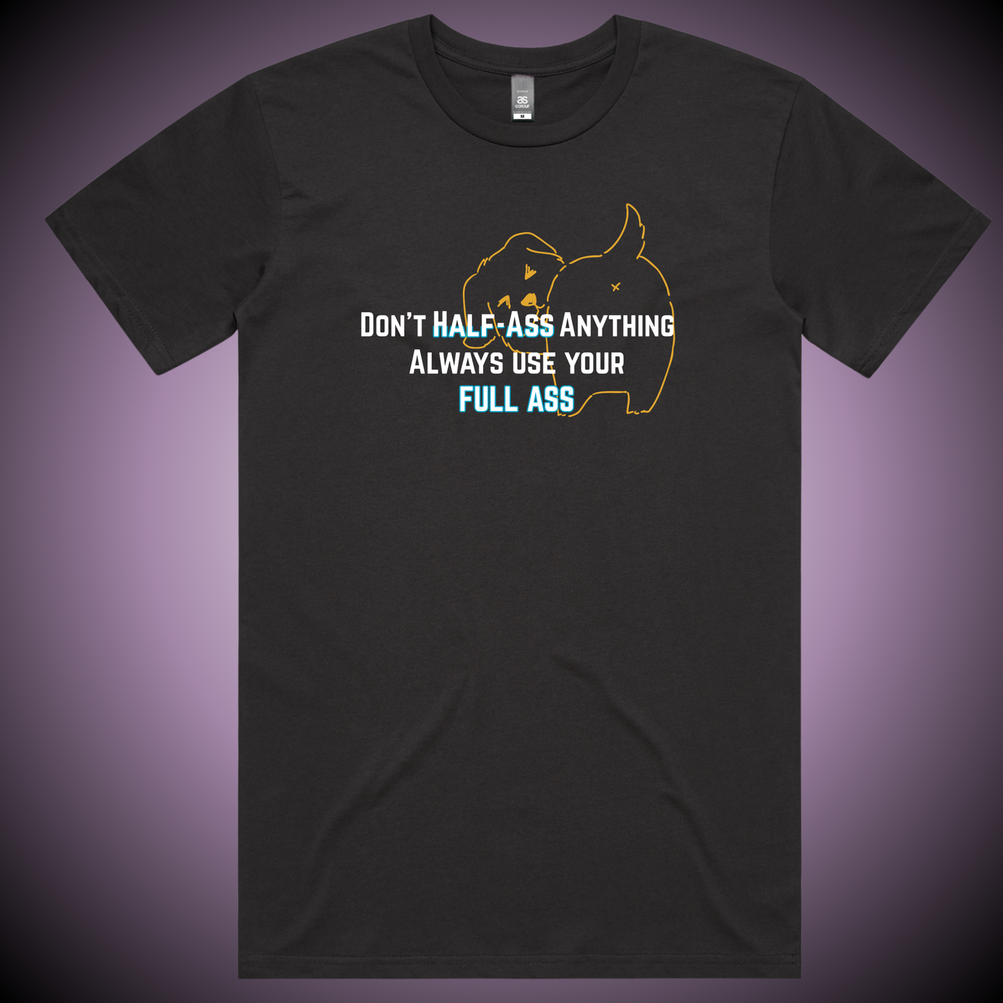 Don't Half-Ass Anything T-Shirt