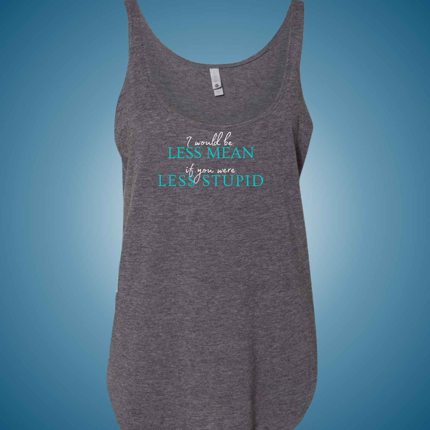 I Would be Less Mean... Festival Tank