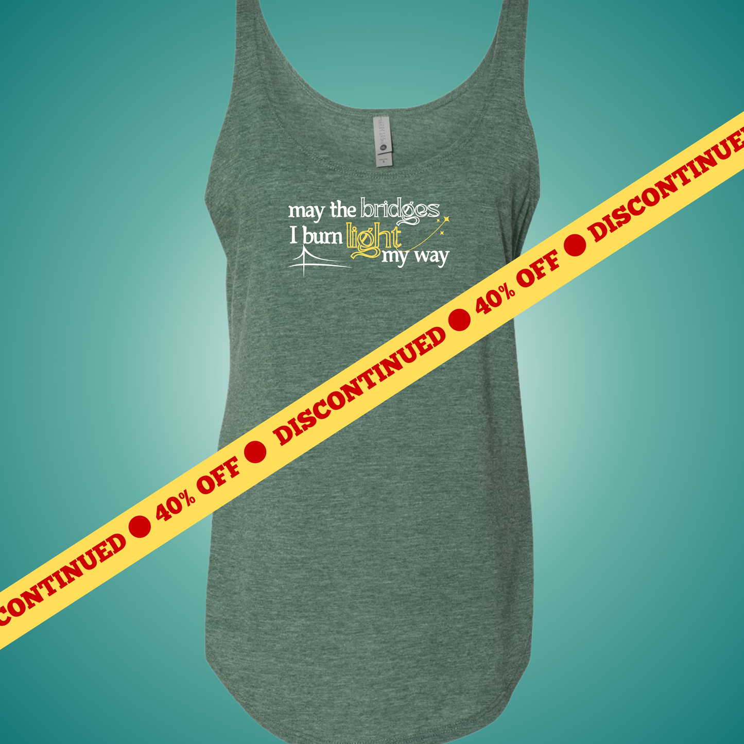 May the Bridges I Burn... Festival Tank (Pine Only)