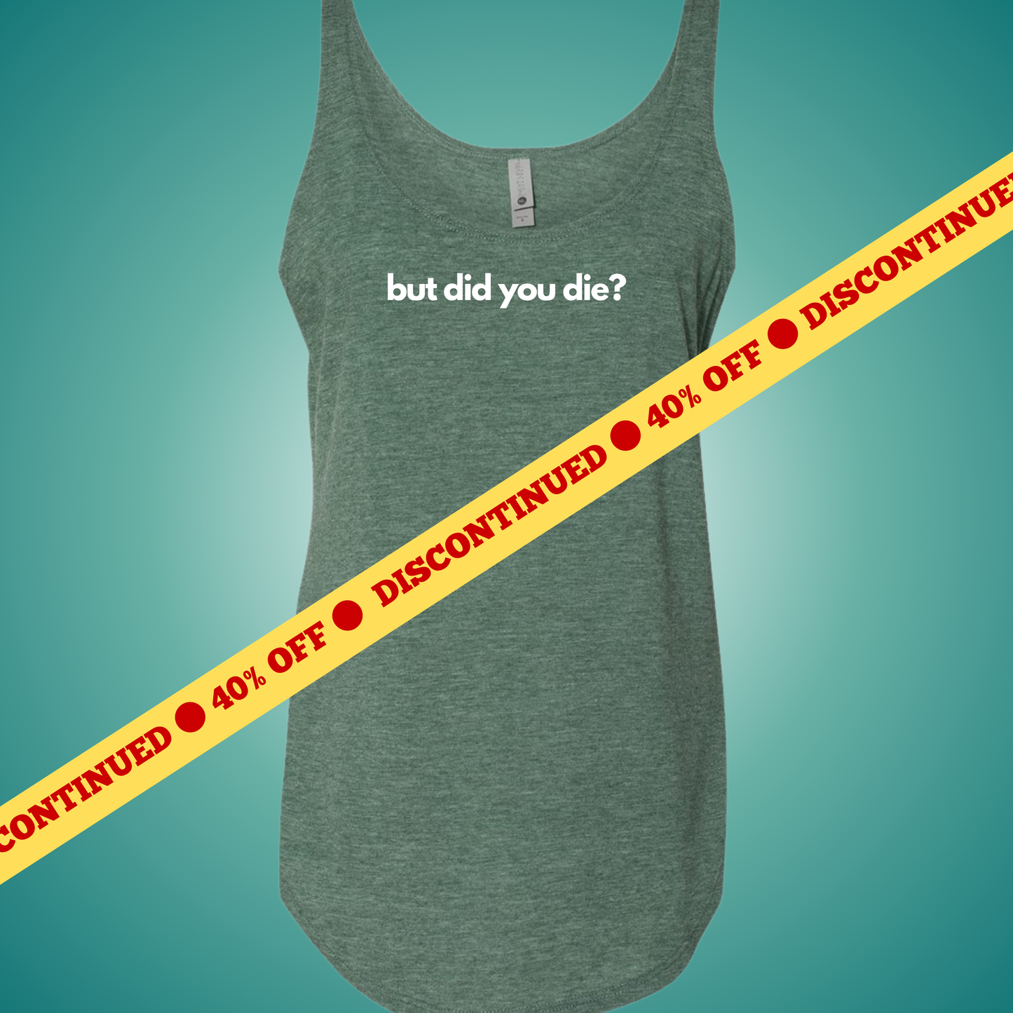But Did You Die? Festival Tank (Pine Only)