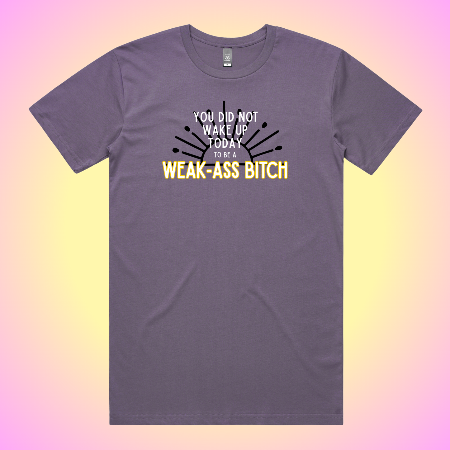 Weak Ass Bitch T-Shirt