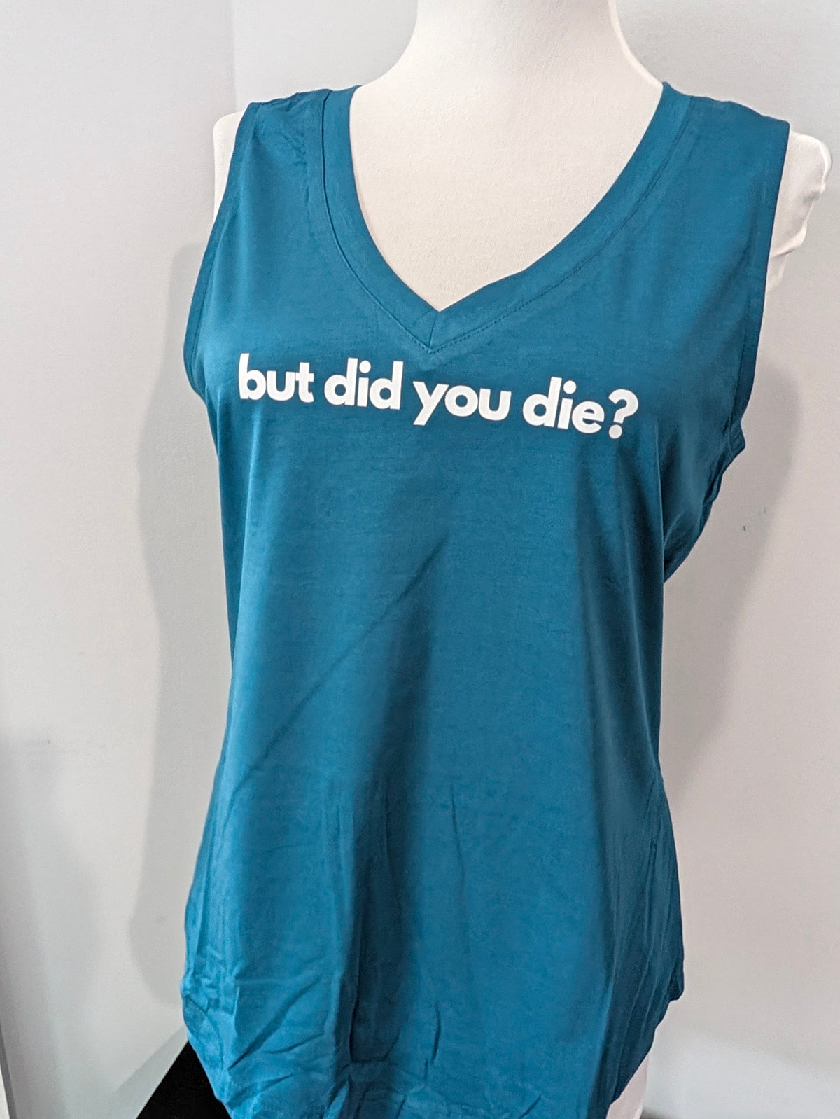 But Did You Die V-Neck Tank