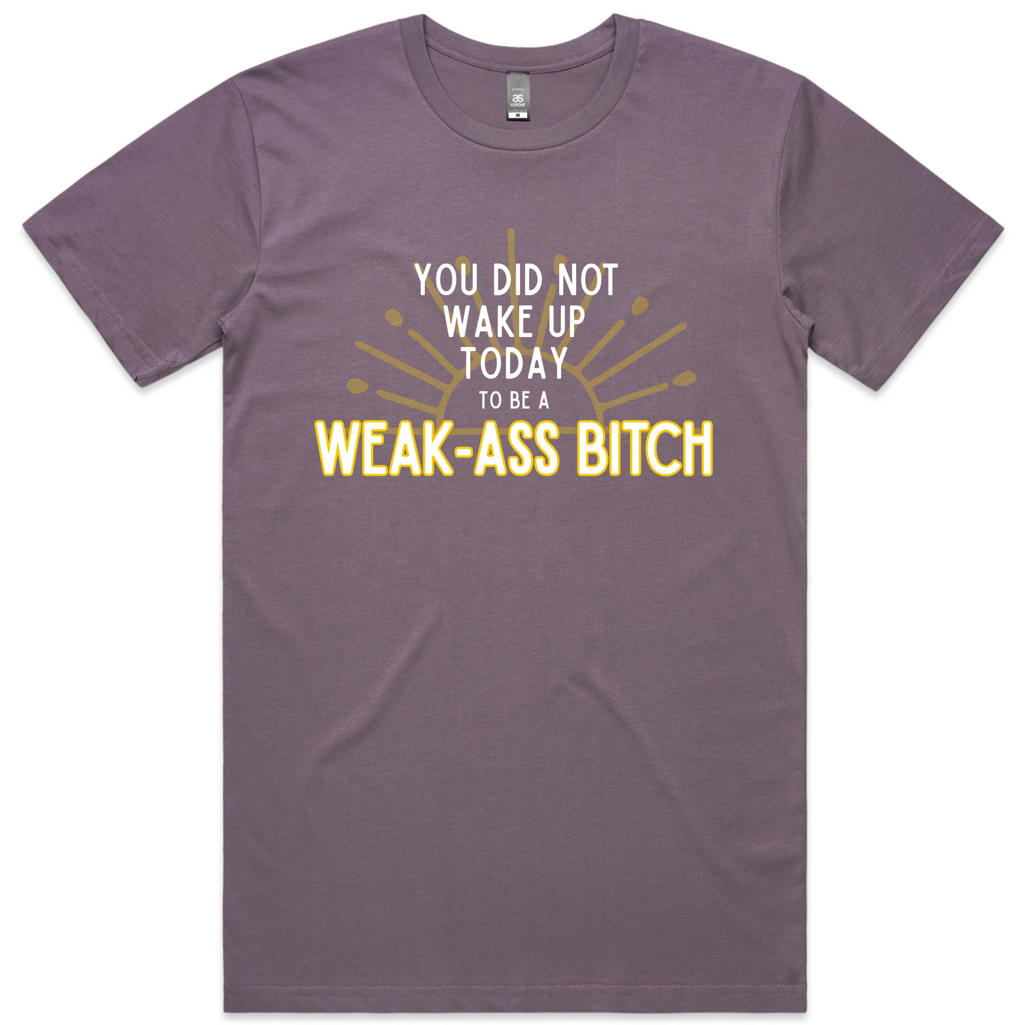 Weak Ass Bitch T-Shirt