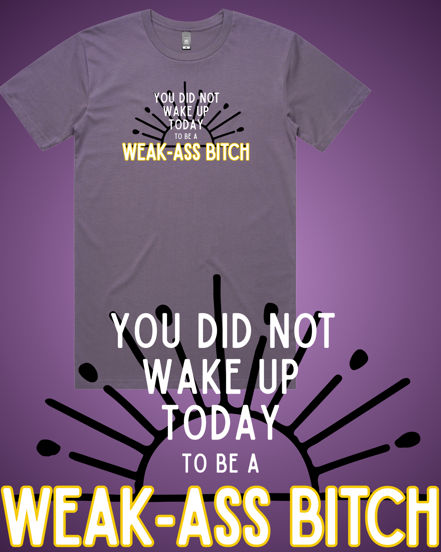 Weak Ass Bitch T-Shirt
