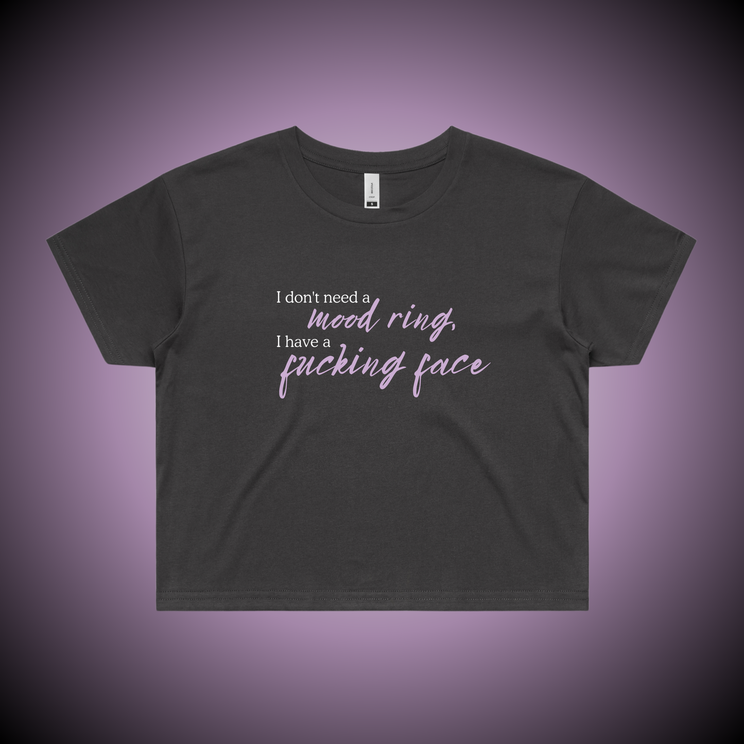 I Don't Need a Mood Ring... Crop Tee