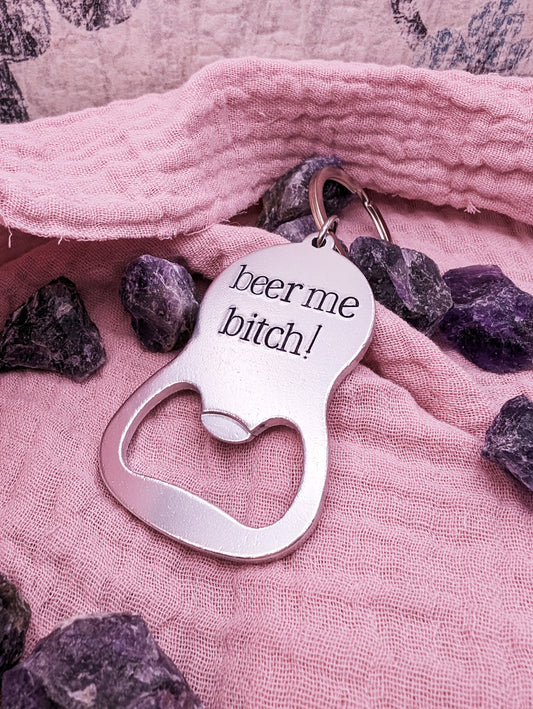 Beer Me Bitch! Bottle Opener Keychain