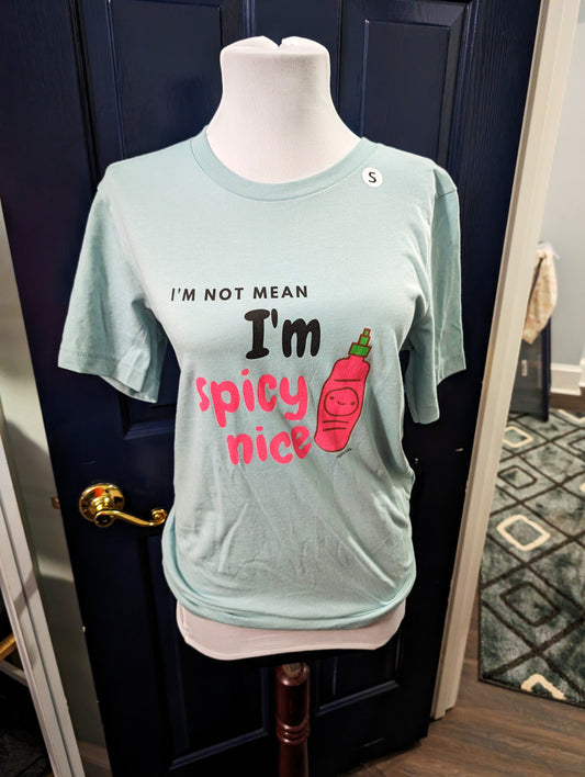 I'm Not Mean, I'm Spicy Nice T-Shirt