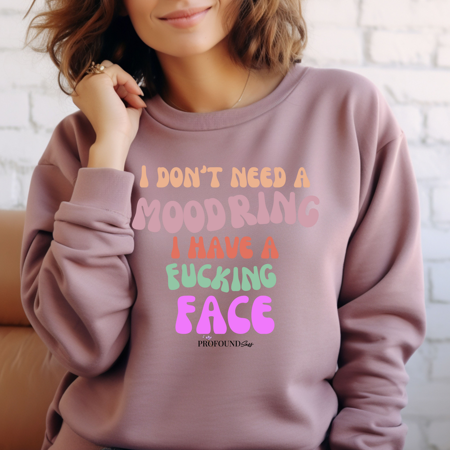 I Don't Need a Mood Ring Sweatshirt