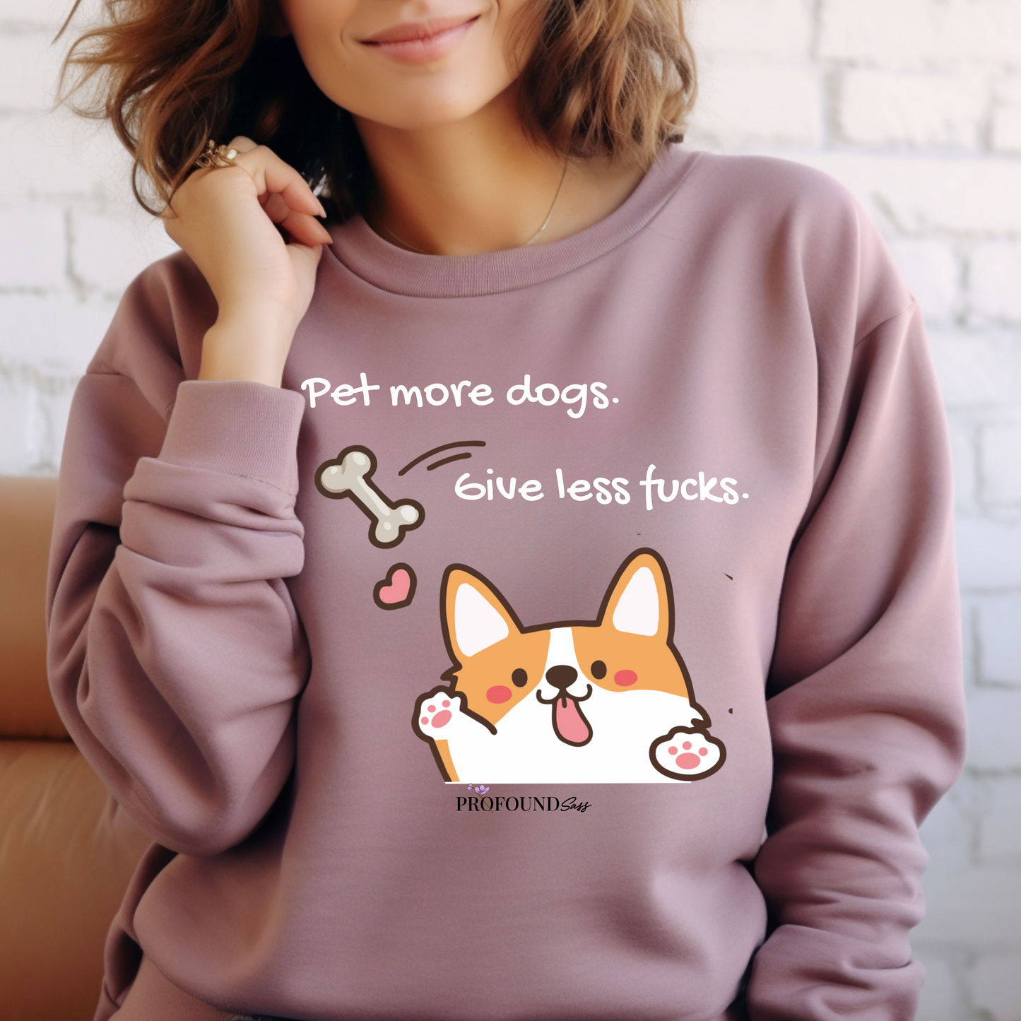 Pet More Dogs, Give Less Fucks (corgi) Sweatshirt