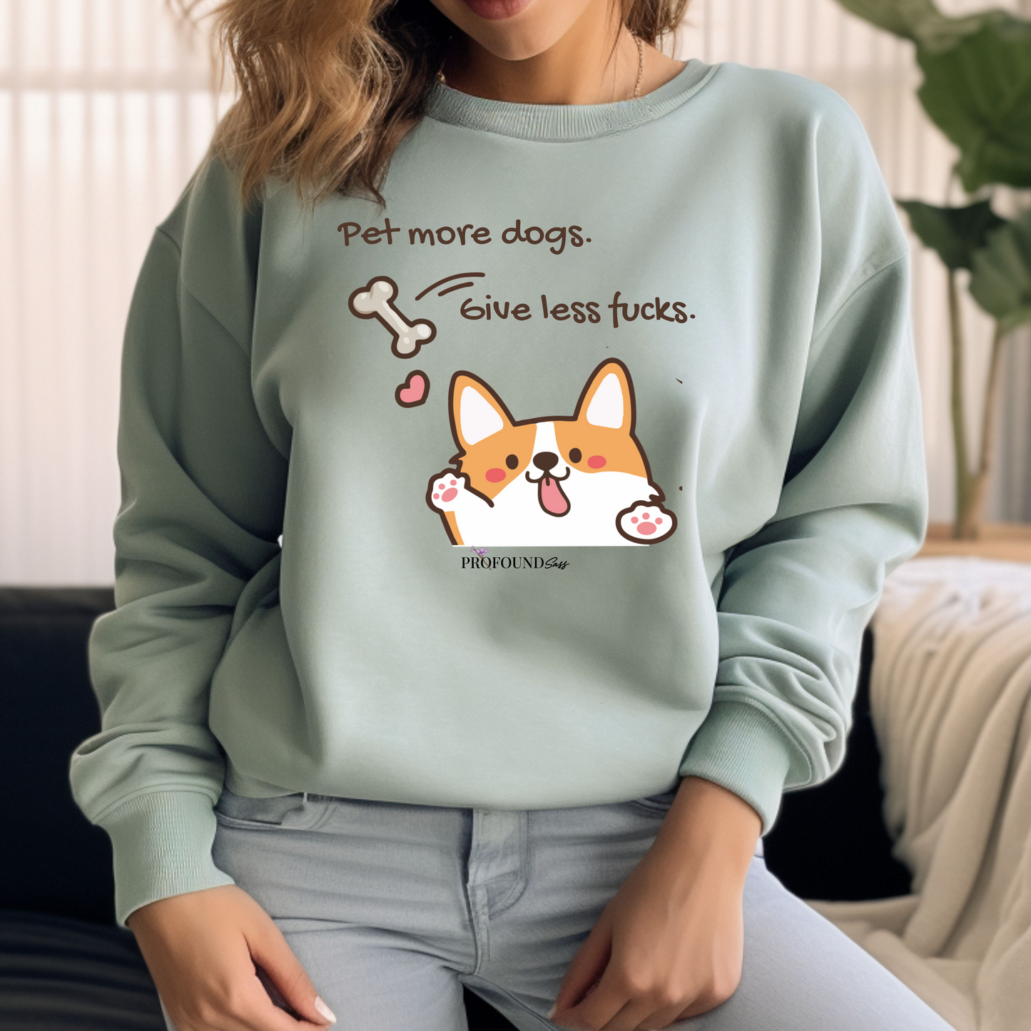 Pet More Dogs, Give Less Fucks (corgi) Sweatshirt
