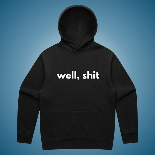 Well, Shit Hoodie