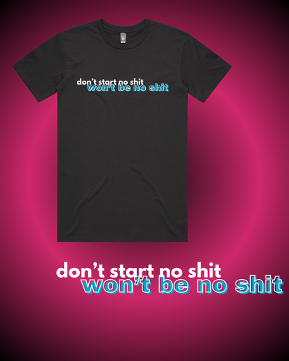 Don't Start No Shit T-Shirt