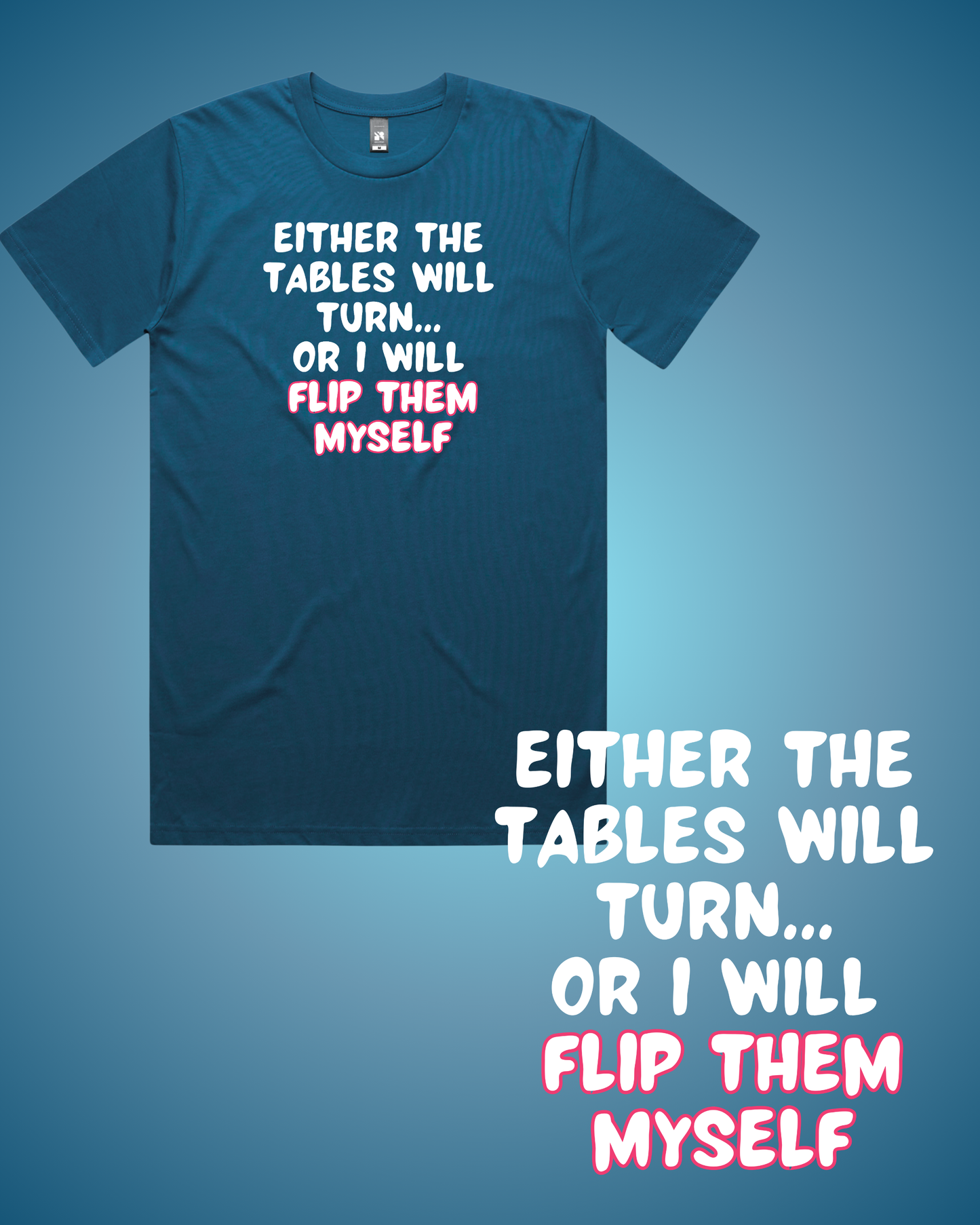 Either the Tables Will Turn... T-Shirt