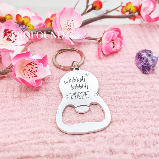 Bippity, Boppity, BOOZE Bottle Opener Keychain
