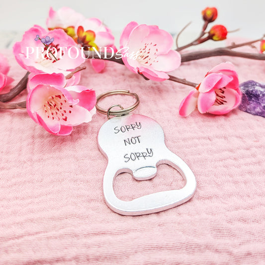 Sorry Not Sorry Bottle Opener Keychain