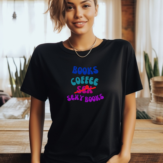 Books Coffee Sexy Books T-Shirt (RETIRED)