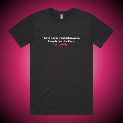 I Have Never Insulted... T-Shirt (Charcoal Only)