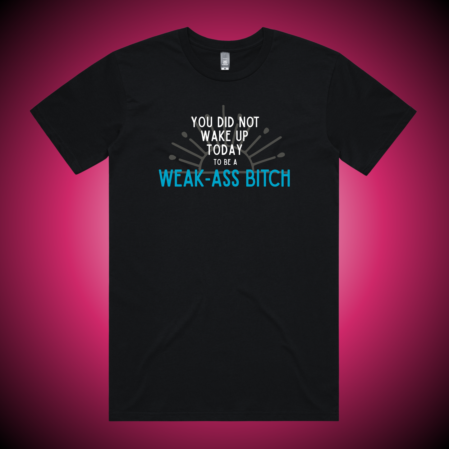 Weak Ass Bitch T-Shirt
