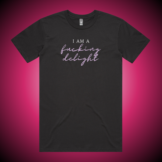 I Am A Fucking Delight T-Shirt (Charcoal Only)