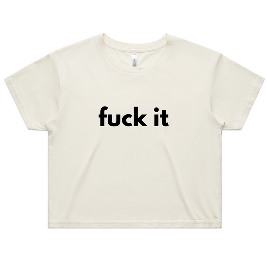 Fuck It Crop Tee
