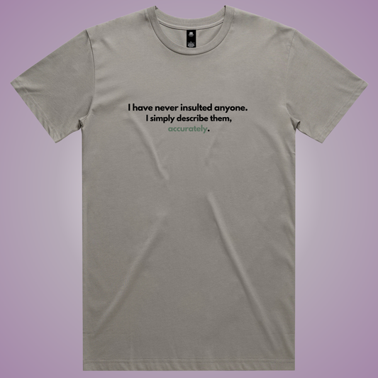 I Have Never Insulted... T-Shirt (Granite Only)