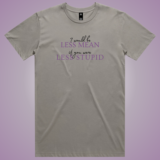 I Would Be Less Mean... T-Shirt (Granite Only)
