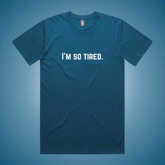I'm So Tired T-Shirt