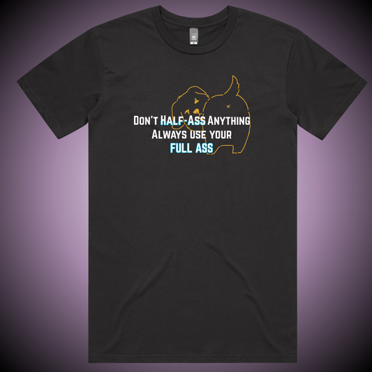 Don't Half-Ass Anything T-Shirt