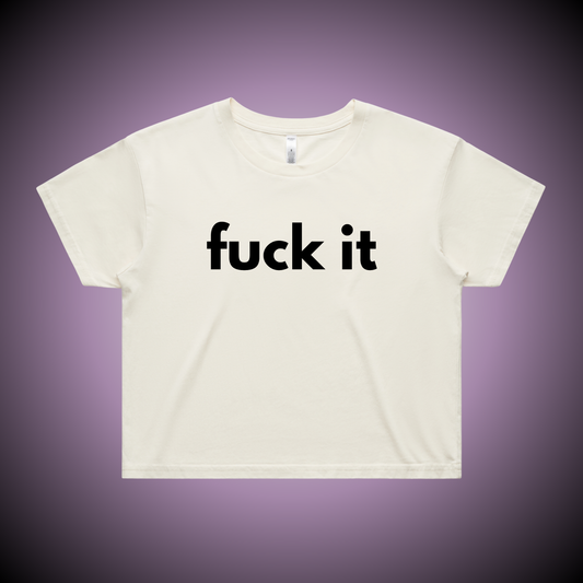 Fuck It Crop Tee