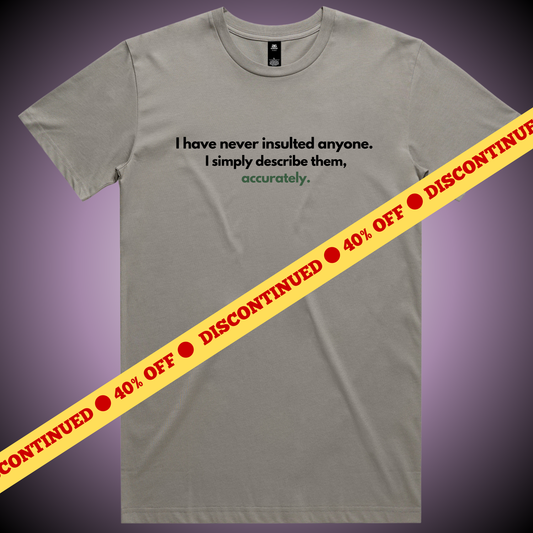 I Have Never Insulted... T-Shirt (Granite Only)