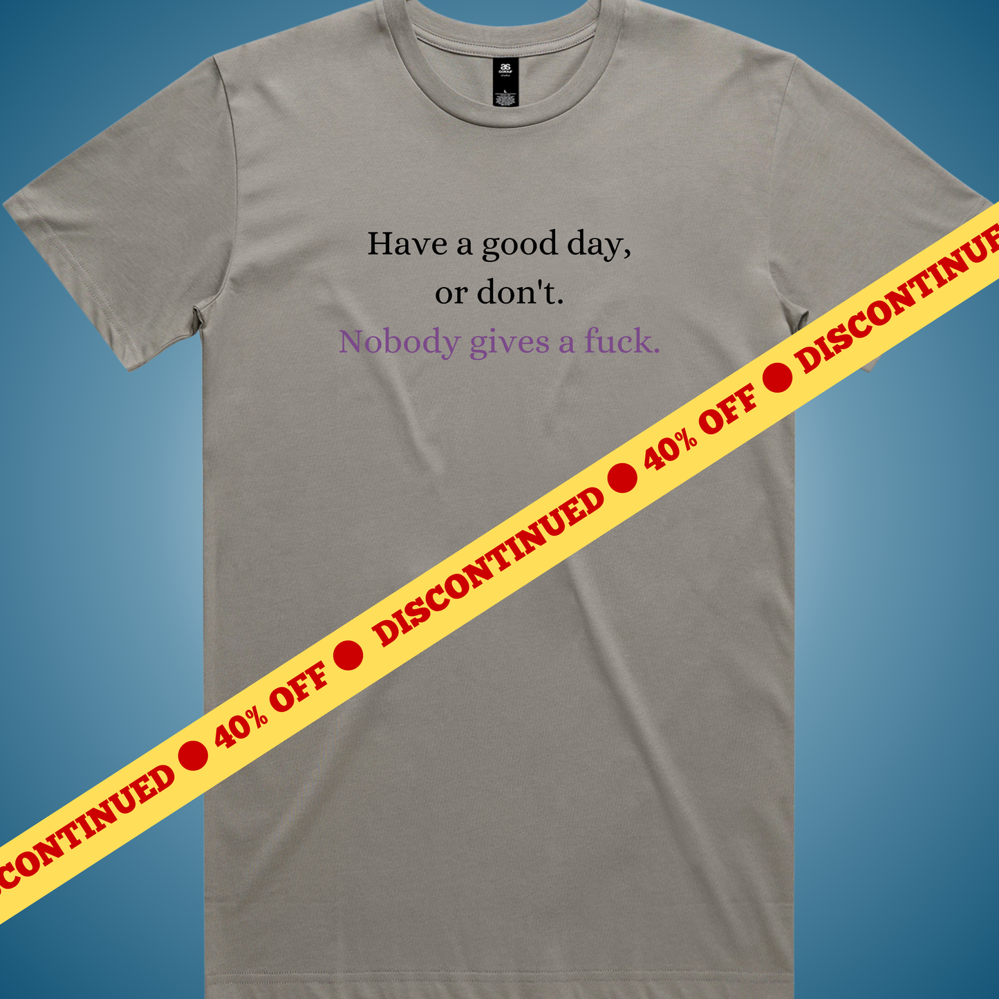 Have a Good Day...or Don't T-Shirt (Granite Only)