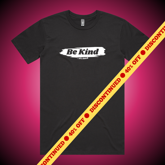 Be Kind...of a Bitch T-Shirt