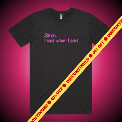 Bitch, I Said What I Said T-Shirt