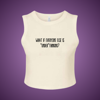 Underthinking Crop Tank