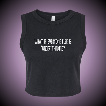 Underthinking Crop Tank