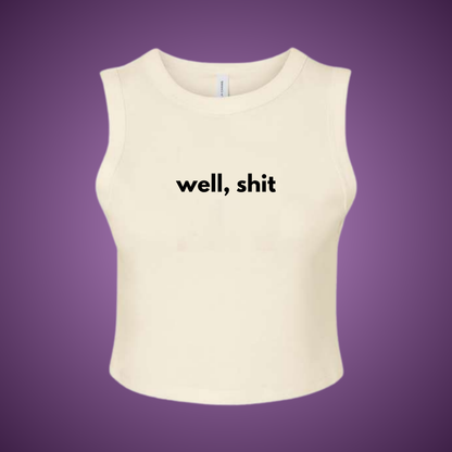 Well Shit Crop Tank