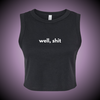 Well Shit Crop Tank