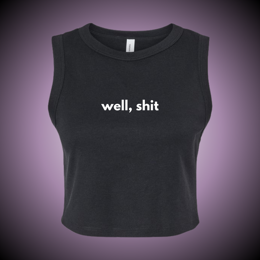 Well Shit Crop Tank