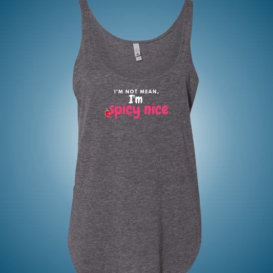 I'm Not Mean, I'm Spicy Nice Festival Tank