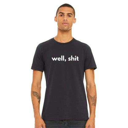 Well, Shit T-Shirt