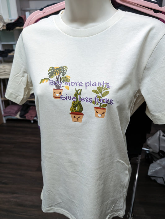 Buy More Plants, Give Less Fucks T-Shirt